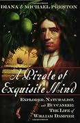 A Pirate of Exquisite Mind: Explorer, Naturalist, and Buccaneer: The Life of William Dampier