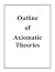 Outline of Axiomatic Theories