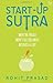 Start-Up Sutra: What The Angels Won'T Tell You About Business And Life