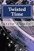 Twisted Time: An Example Wo...