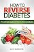 Reversing Diabetes: The Ultimate Guide on Reversing Diabetes