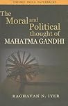 Moral and Political Thought of Mahatma Gandhi Moral and Political Thought of Mahatma Gandhi