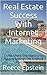 Real Estate Success With Internet Marketing: The Only Book Of Its Kind Backed By A 500% Money Back Guarantee
