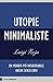 Utopie minimaliste: Un mond...