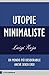 Utopie minimaliste: Un mondo più desiderabile anche senza eroi