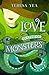 Love in a Time of Monsters by Teresa Yea