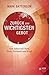 Zurück zum wichtigsten Gebot: Gott lieben mit Herz, Seele, Verstand und Kraft (German Edition)