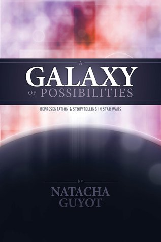 A Galaxy of Possibilities: Representation and Storytelling in Star Wars