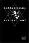 Battlefields and Playgrounds