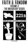 Faith & Fandom Volume 2: The Obligatory Sequel