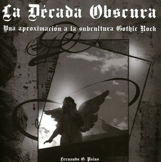 Portada de La Década Obscura: Una aproximación a la subcultura gothic rock, de Fernando O. Paíno