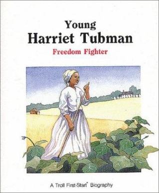 Young Harriet Tubman: Freedom Fighter (A Troll First-Start Biography)