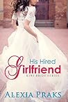 His Hired Girlfriend by Alexia Praks
