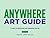 Anywhere Art Guide: 75 Ways to Appreciate Art Wherever You Are