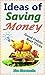 Ideas of Saving Money: Best Tricks & Good Habits of Saving Money, Manage Money Well for Yourself and Family, Achieve Your Financial Dreams