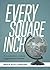 Every Square Inch: An Intro...
