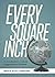 Every Square Inch: An Introduction to Cultural Engagement for Christians