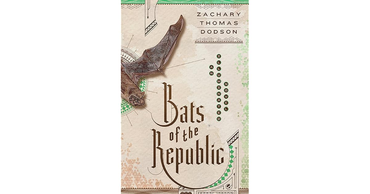 Bats of the Republic An Illuminated Novel by Zachary Thomas Dodson