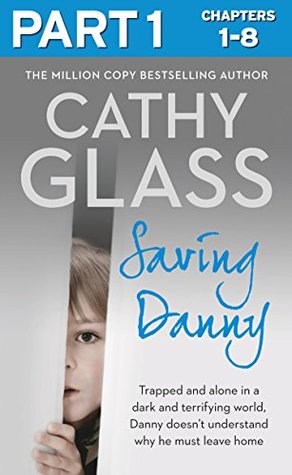 Saving Danny: Part 1 of 3: A Sunday Times Bestseller Non-Fiction Memoir of Fostering and Survival (Kindle Edition)
