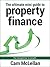 The Ultimate Mini Guide to Property Finance (The Straight Line to Wealth)