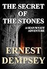 The Secret of the Stones (Sean Wyatt #1; Lost Chambers Trilogy #1)
