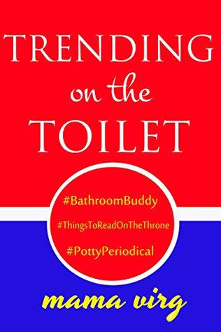 Trending on the Toilet: #ThingsToReadOnTheThrone (Kindle Edition)