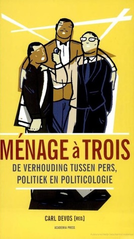 Ménage à trois: de verhouding tussen pers, politiek en politicologie