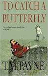 To Catch a Butterfly To Catch a Butterfly