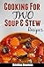 Cooking for Two: Soups and Stew Recipes for Two- Simple and Delicious Recipes for Busy Couples