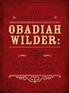 The Legend of Obadiah Wilder: The Glorious Defeat of the Dickenson Gang