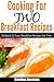 Cooking for Two: Breakfast Recipes for Two- Quick and Easy Recipes for Busy Couples