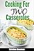 Cooking for Two: Simple & Delicious Casserole Recipes for Two