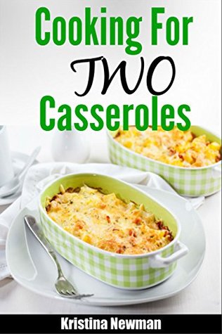 Cooking for Two: Simple & Delicious Casserole Recipes for Two (Kindle Edition)