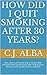 How Did I Quit Smoking After 30 Years?: Who says a cold turkey way is not possible? Discover how I tasted victory after 30 long years. You too can be smoke free for a lifetime.