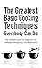 The Greatest Basic Cooking Techniques Everybody Can Do by Christopher P. Martin