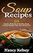 Soup Recipes: 50 Simple, De...