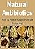 Natural Antibiotics: How to Heal Yourself From the Inside Out: (Natural Remedies - Herbs - Natural Medicine - Antibiotics)