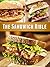 The Sandwich Bible: The 90 Best Sandwich Recipes in the Universe