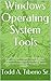 Windows Operating System Tools: Learn how to navigate to areas of your Computer to uninstall programs, check performance issues, use Windows Remote Assistance tool, etc... (PC Technology Book 11)
