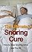 The Ultimate Snoring Cure - How to Stop Snoring Once and For All (Snoring, Sleep Apnea, Snoring Treatment, Snore, Snoring Remedies, Snoring Cure, Snoring Solution, Snoring Aids, Sleep Disorders,)