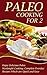 Paleo Cooking For 2: Enjoy Delicious Paleo Weeknight Cooking. Complete Everyday Recipes which are Quick and Easy