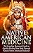 Native American Healing: The Complete Beginner’s Guide to Healing Your Body Through Natural Native American Medicine (Native American Medicine - Native ... - Herbs - Eliminate Disease - Healing)