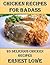 Chicken Recipes For Badass: 20 Delicious Chicken Recipes (Chicken recipes, chicken cookbook, chicken)