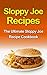 Sloppy Joe Recipes: The Ultimate Sloppy Joe Recipe Cookbook
