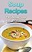 Soup Recipes: The Ultimate Soup Recipe Cookbook