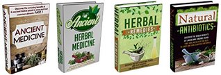 Ancient Herbal Remedies: Box Set #3: Discover The Complete Extensive Guide On The World’s Most Proven And Practical Ancient Herbal Remedies. (Kindle Edition)