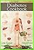 THE DIABETIC COOKBOOK: A Beginner's Guide to a Diabetic Diet for Health & Weight Loss: Includes Low Sugar Recipes for a Healthier Diet (The Home Life Series Book 21)