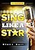 Sing Like a Star by Diane   Hall