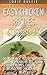 Easy Chicken Recipes Cookbook: Top 50 Mouth-Watering, Easy to Make Recipes Including Grilled Chicken Recipes, Baked Chicken Recipes, Chicken Soup Recipes, Chicken Thigh Recipes, and Many More!