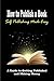 How to Publish a Book: Self...